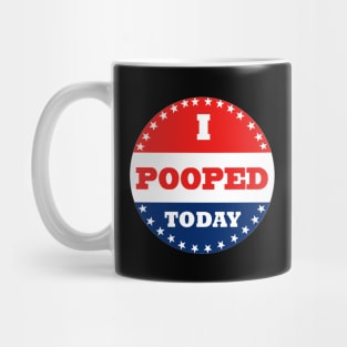 I Pooped Today Mug